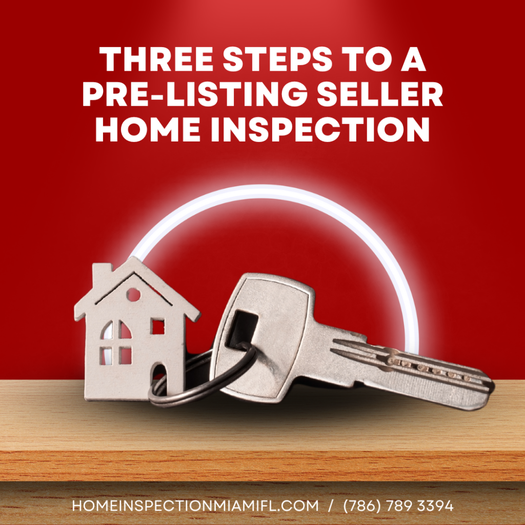 Home Inspection Miami FL Three Steps To A Pre-Listing Seller Home Inspection