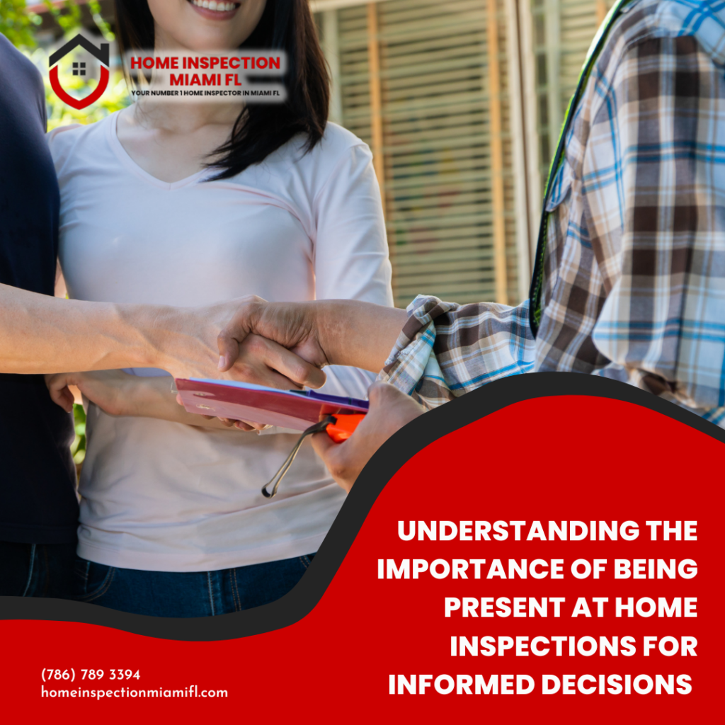 Home Inspection Miami FL Understanding the Importance of Being Present at Home Inspections for Informed Decisions