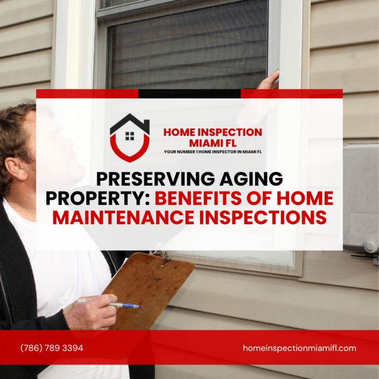 Home Inspection Miami FL Preserving Aging Property_ Benefits of Home Maintenance Inspections